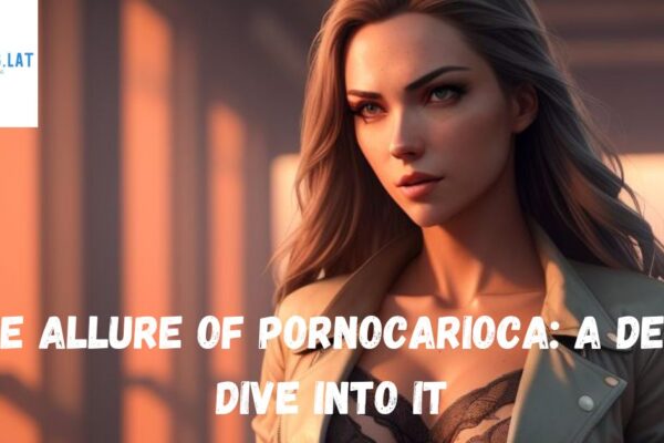 The Allure of Pornocarioca: A Deep Dive into It