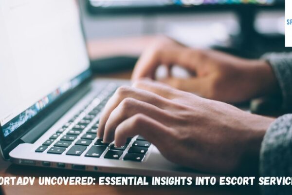 EscortAdv Uncovered: Essential Insights into Escort Services